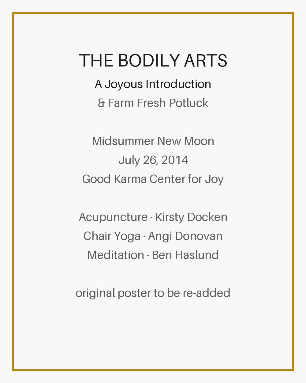 **② July 26 · The Bodily Arts: A Joyous Introduction & Farm Fresh Potluck** — Good Karma Center for Joy. Acupuncture by Kirsty Docken, chair yoga by Angi Donovan, meditation by Ben Haslund.