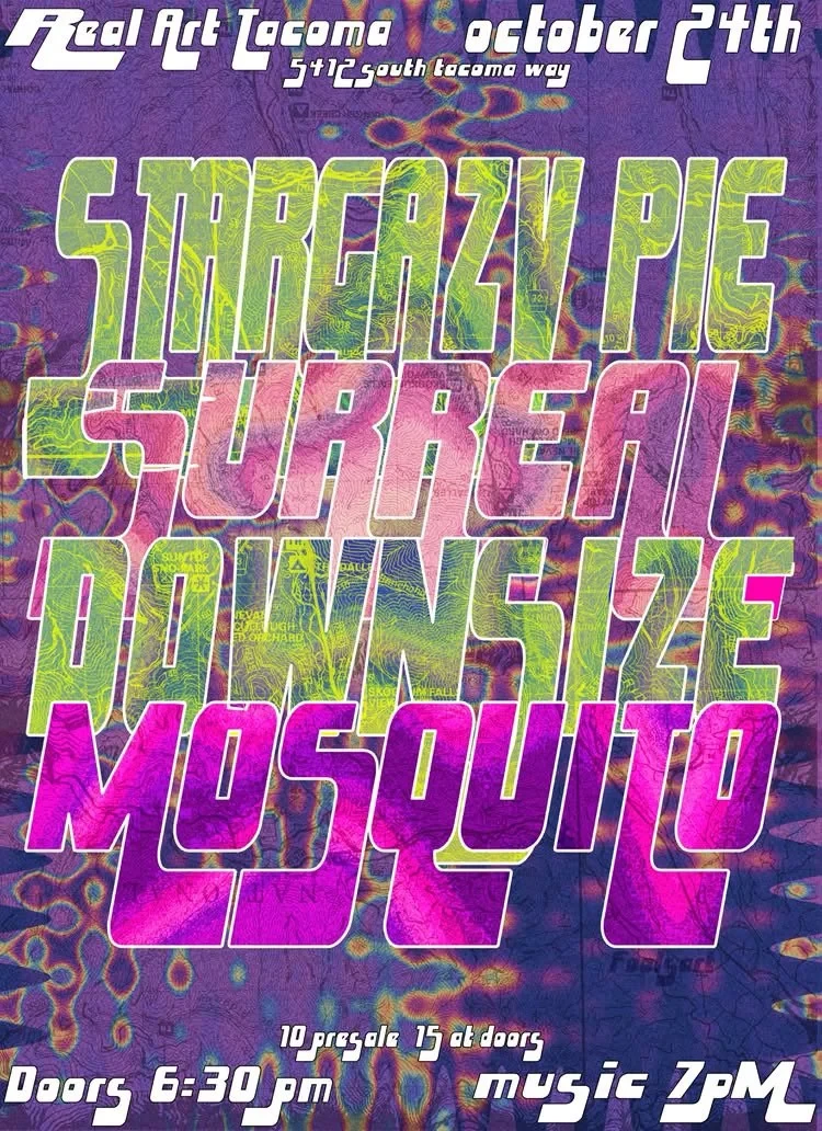Real Art Tacoma Presents: Stargazy Pie, Surreal, Downsize, Mosquito flyer