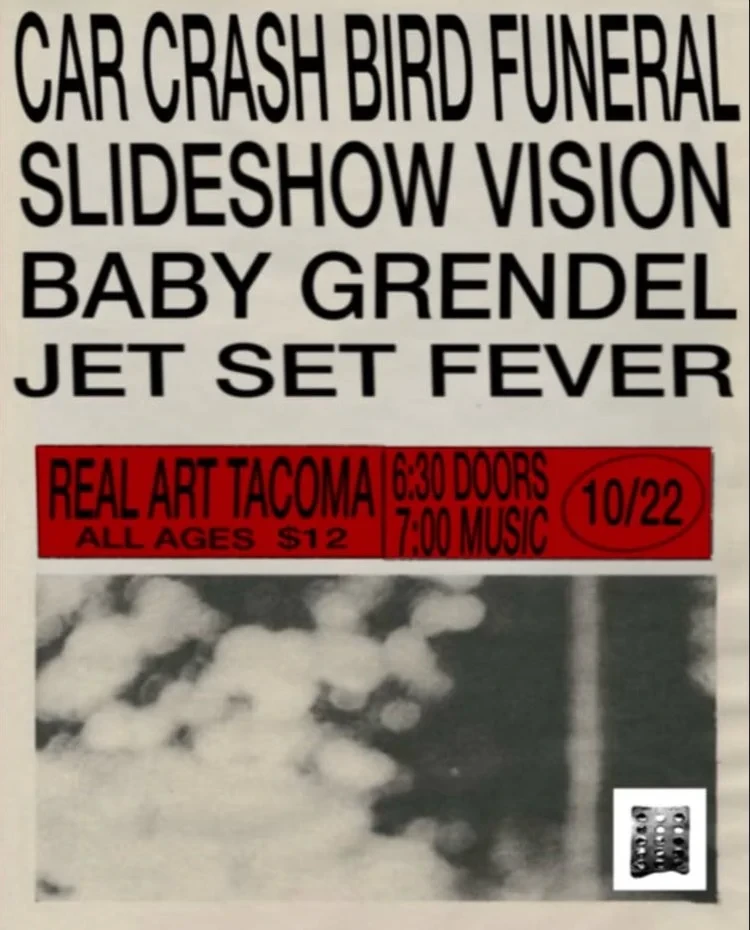 Real Art Tacoma Presents: Car Crash Bird Funeral, Slideshow Vision, Baby Grendel, Jet Set Fever flyer